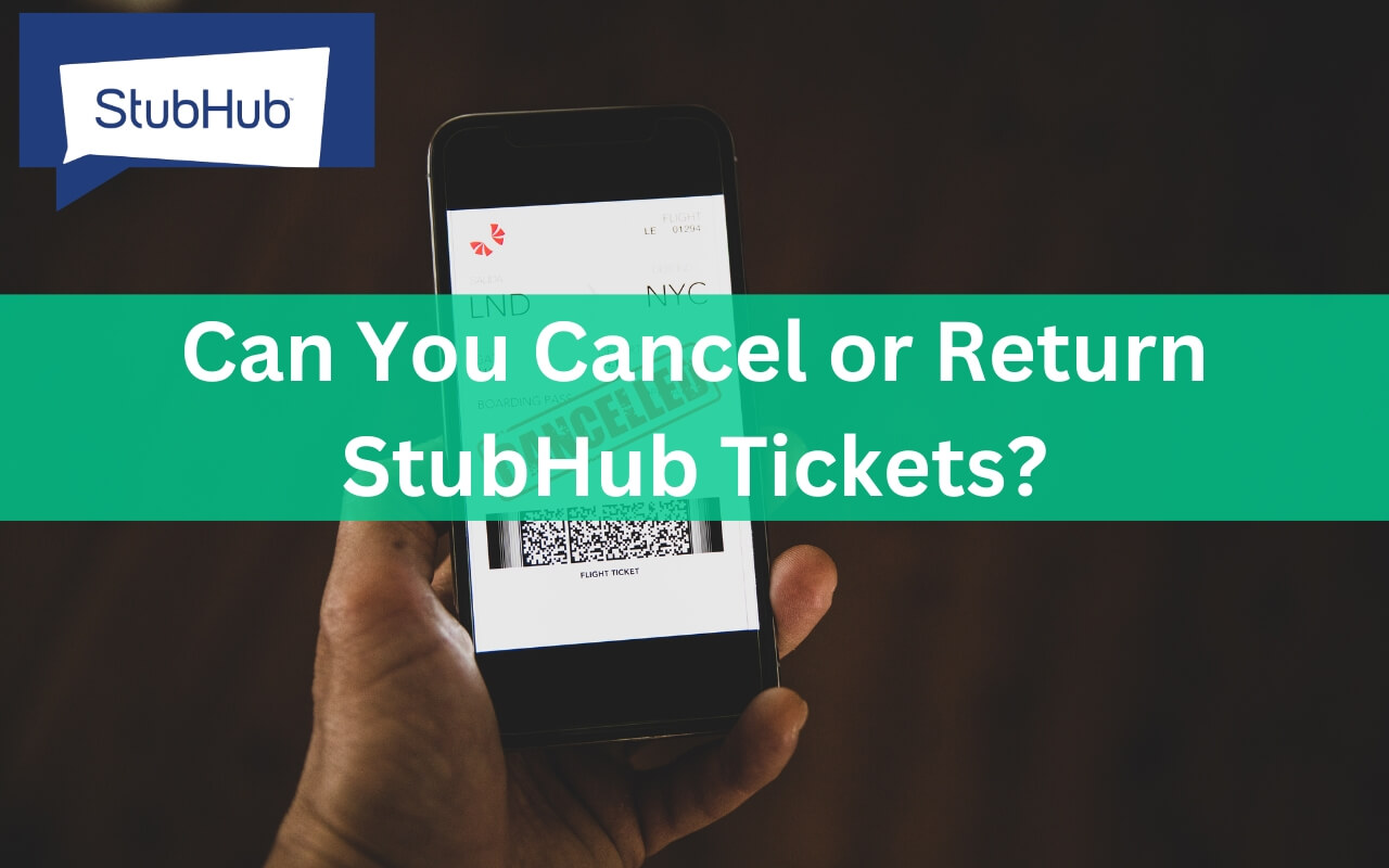 Can You Cancel or Return StubHub Tickets