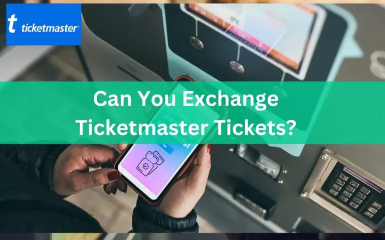 Can You Exchange Ticketmaster Tickets? The Complete Guide