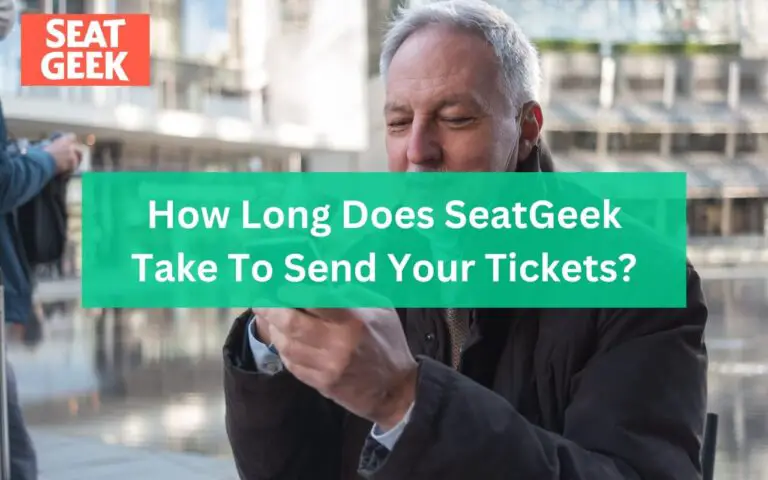 How Long Does SeatGeek Take To Send Your Tickets?