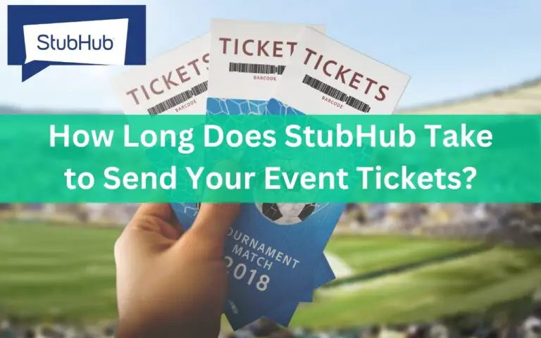 How Long Does StubHub Take to Send Your Event Tickets?