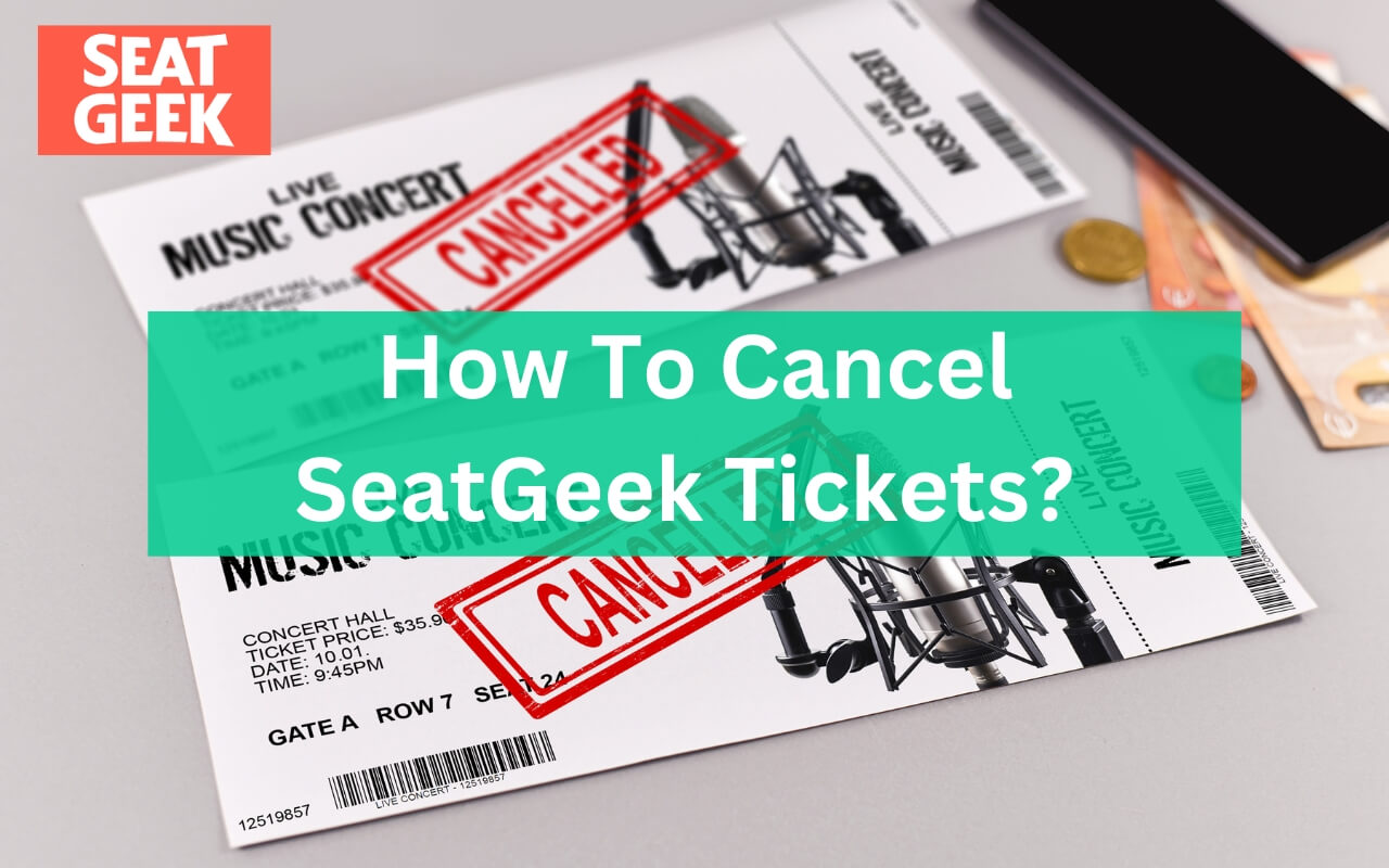 How To Cancel SeatGeek Tickets