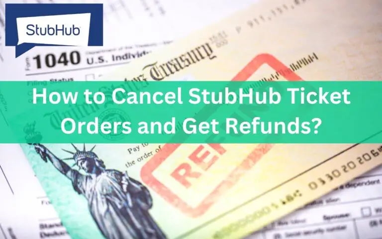 How to Cancel StubHub Ticket Orders and Get Refunds?