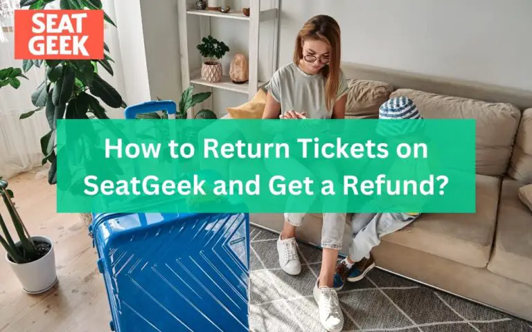 How to Return Tickets on SeatGeek and Get a Refund?