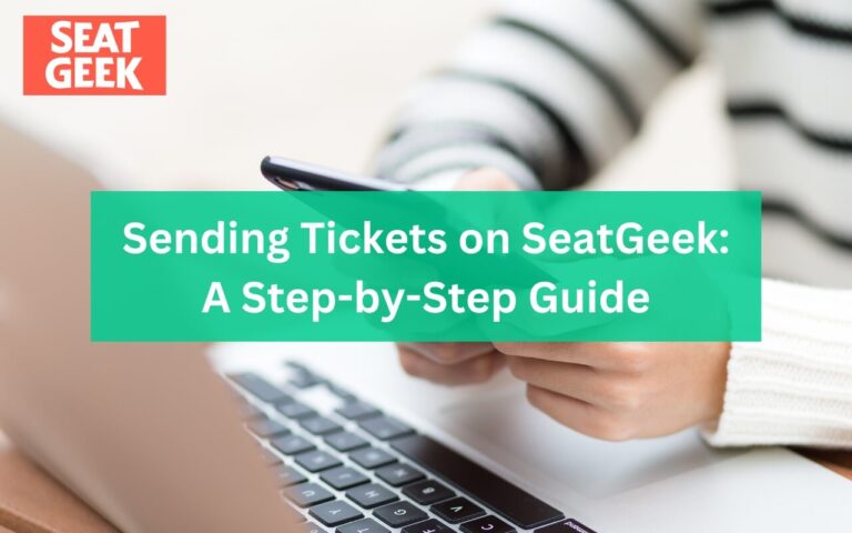 Sending Tickets on SeatGeek: A Step-by-Step Guide