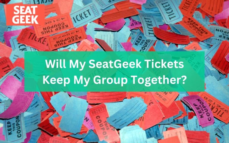 Will My SeatGeek Tickets Keep My Group Together