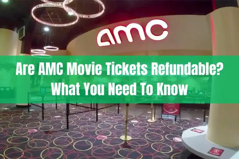 Are AMC Movie Tickets Refundable? What You Need To Know