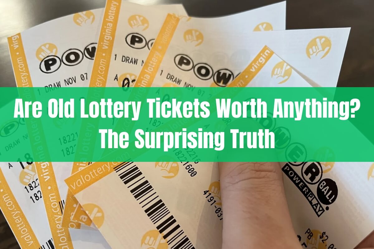 Are Old Lottery Tickets Worth Anything