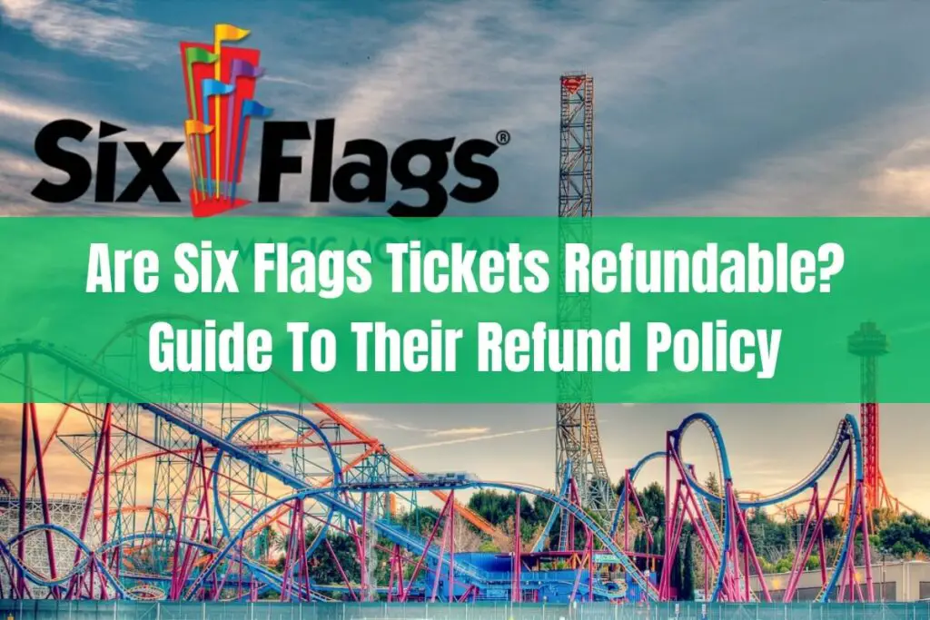Are Six Flags Tickets Refundable