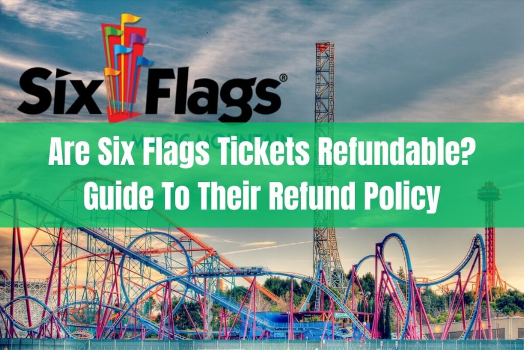 Are Six Flags Tickets Refundable