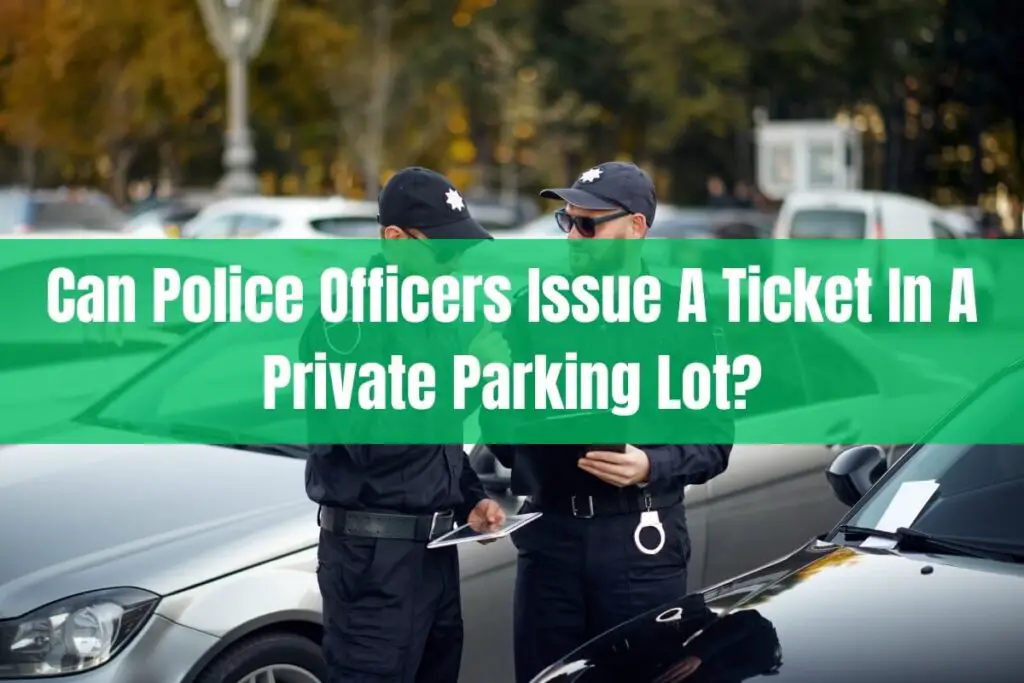 Can Police Officers Issue a Ticket in a Private Parking Lot