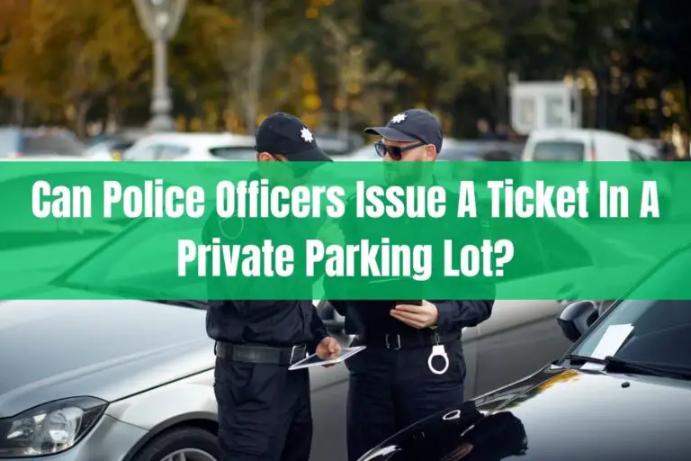 Can Police Officers Issue a Ticket in a Private Parking Lot?