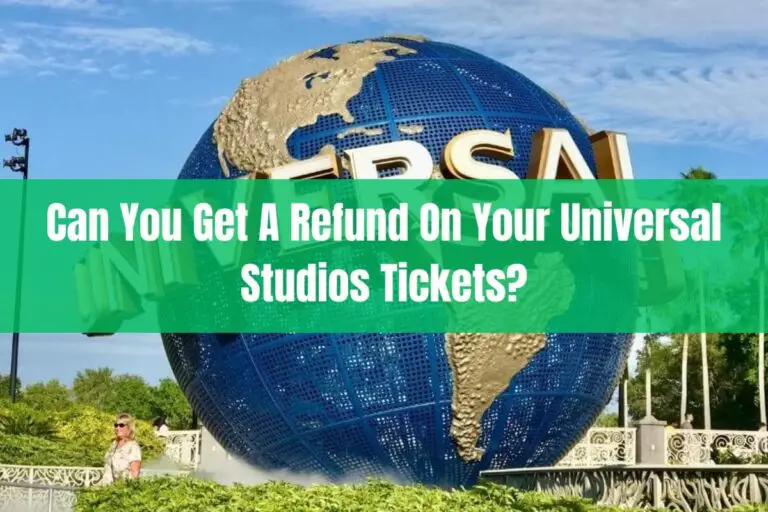 Can You Get a Refund on Your Universal Studios Tickets?