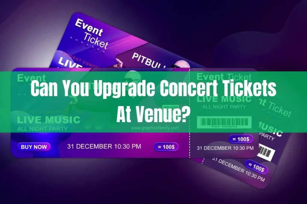 Can You Upgrade Concert Tickets At Venue