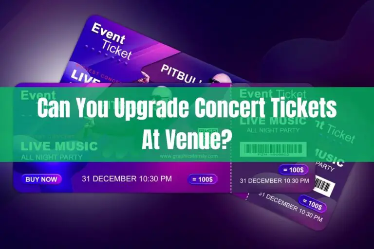 Can You Upgrade Concert Tickets At Venue?
