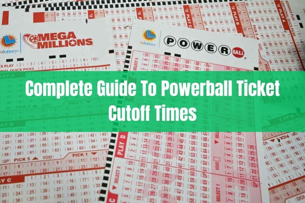 Complete Guide To Powerball Ticket Cutoff Times