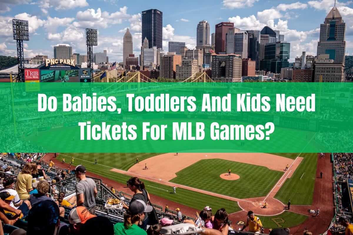 Do Babies, Toddlers and Kids Need Tickets for MLB Games?