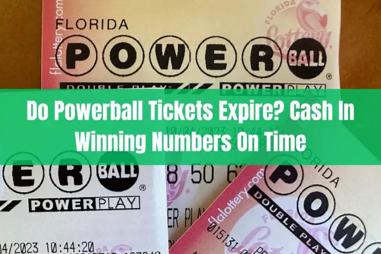 Do Powerball Tickets Expire? Cash In Winning Numbers On Time