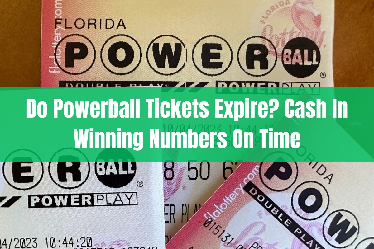 Do Powerball Tickets Expire