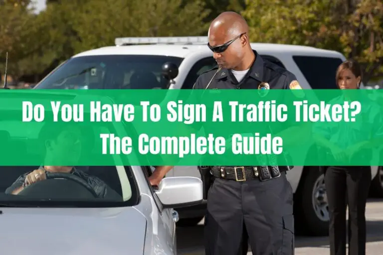 Do You Have to Sign a Traffic Ticket? The Complete Guide