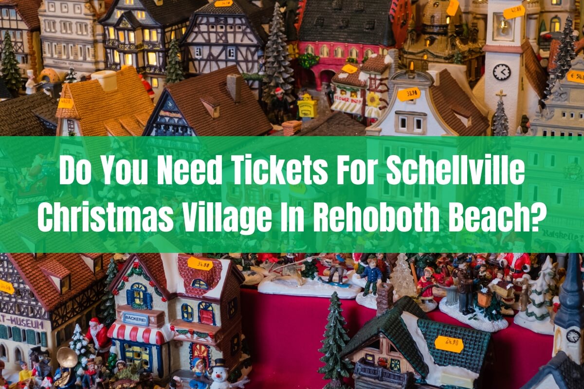 Do You Need Tickets For Schellville Christmas Village In Rehoboth Beach?