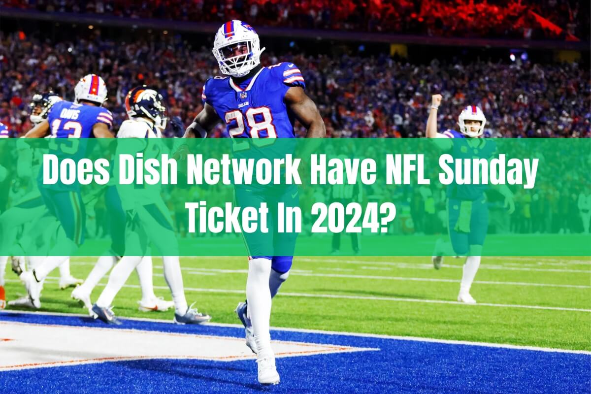 Does Dish Network Have NFL Sunday Ticket in 2024