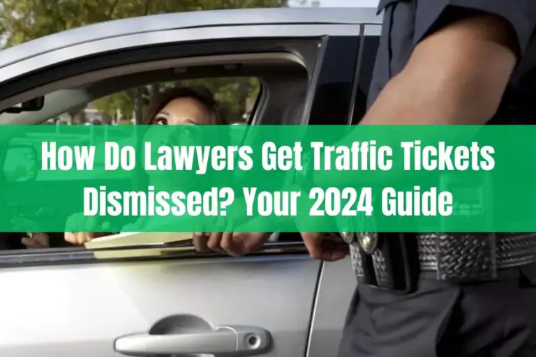 How Do Lawyers Get Traffic Tickets Dismissed? Your 2024 Guide