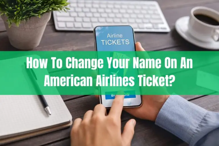 How to Change Your Name on an American Airlines Ticket?