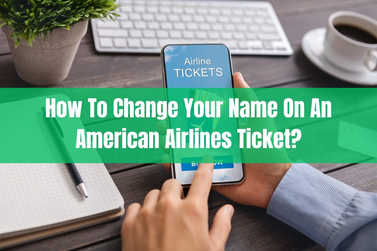 How to Change Your Name on an American Airlines Ticket