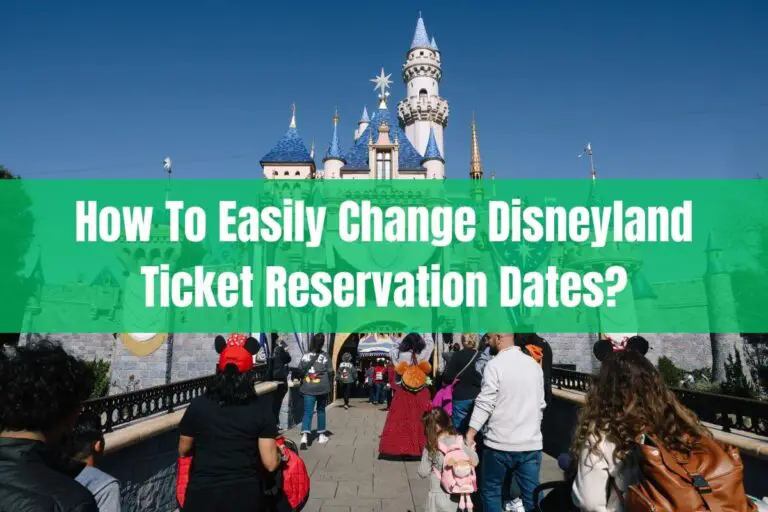How to Easily Change Disneyland Ticket Reservation Dates?