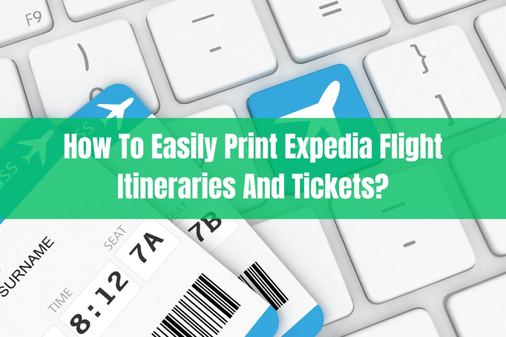 How To Easily Print Expedia Flight Itineraries And Tickets?