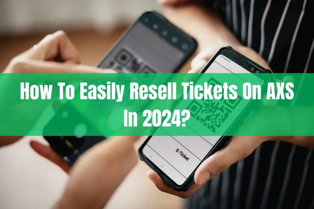 How to Easily Resell Tickets on AXS in 2024