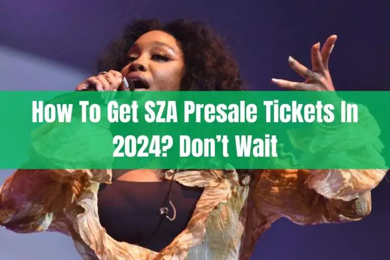 How To Get SZA Presale Tickets in 2024? Don’t Wait