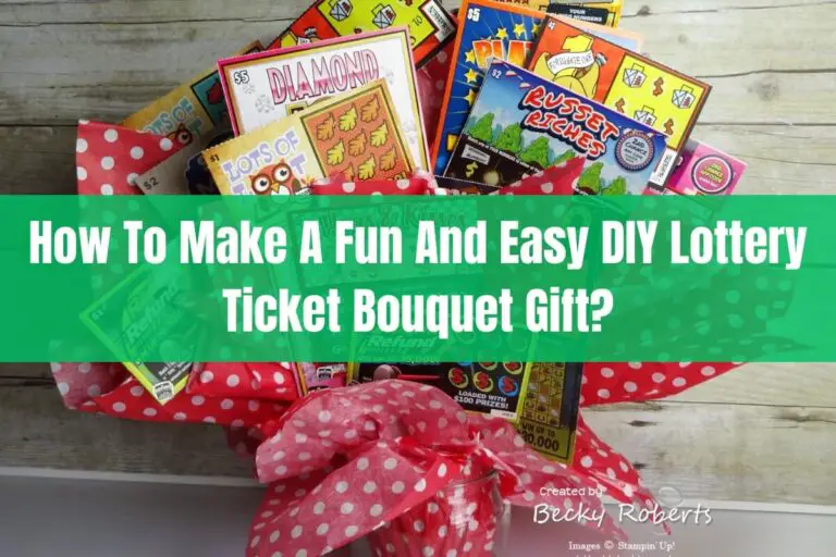 How to Make a Fun and Easy DIY Lottery Ticket Bouquet Gift?