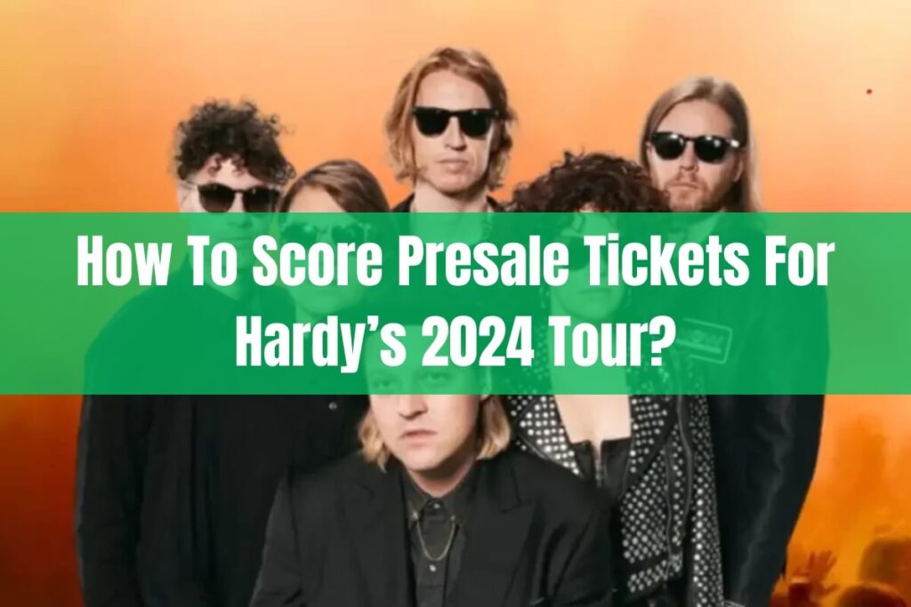 How To Score Presale Tickets For Hardy's 2024 Tour?