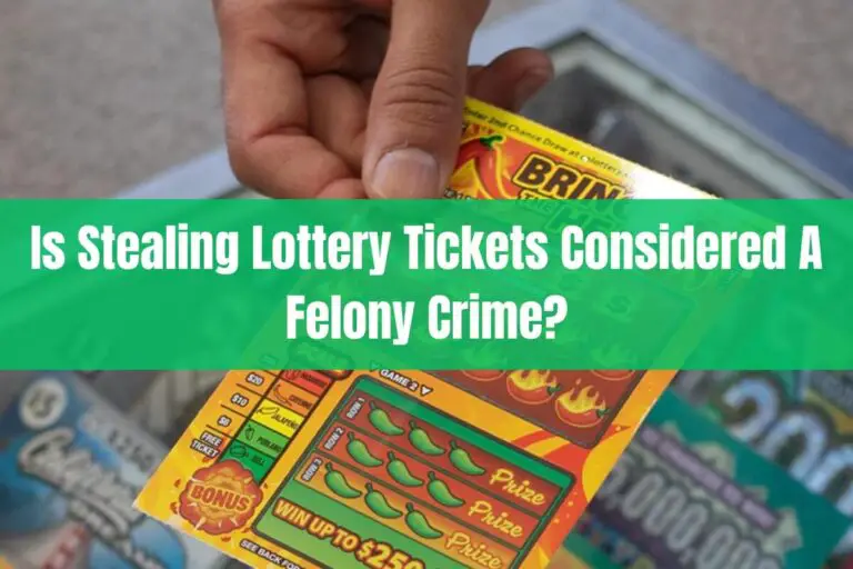 Is Stealing Lottery Tickets Considered a Felony Crime?