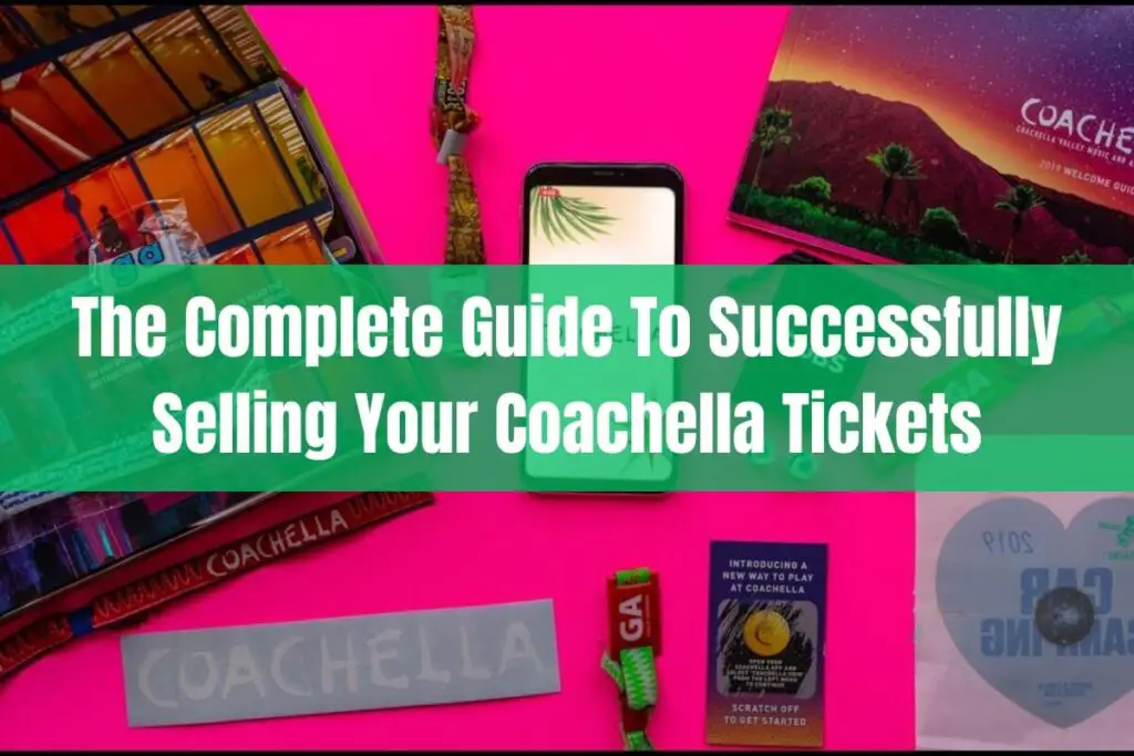 The Complete Guide to Successfully Selling Your Coachella Tickets