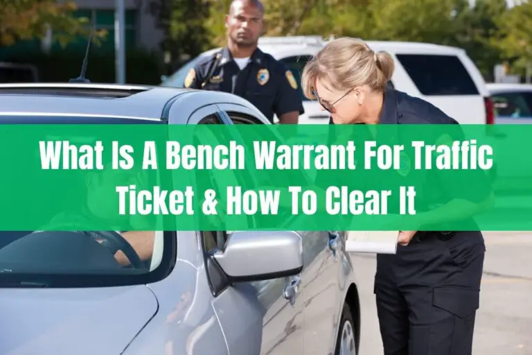 What is a Bench Warrant for Traffic Ticket & How to Clear It