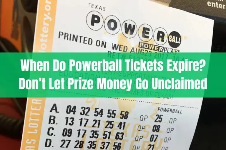 When Do Powerball Tickets Expire? Don’t Let Prize Money Go Unclaimed