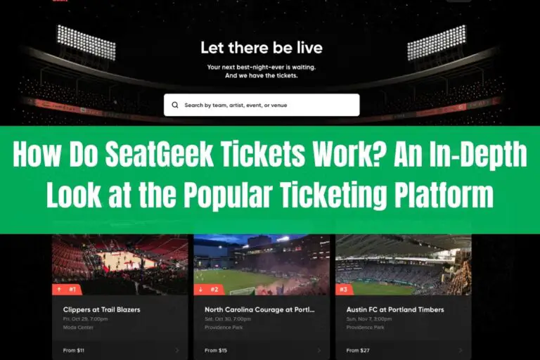 How Do SeatGeek Tickets Work? Look at Popular Ticketing Platform