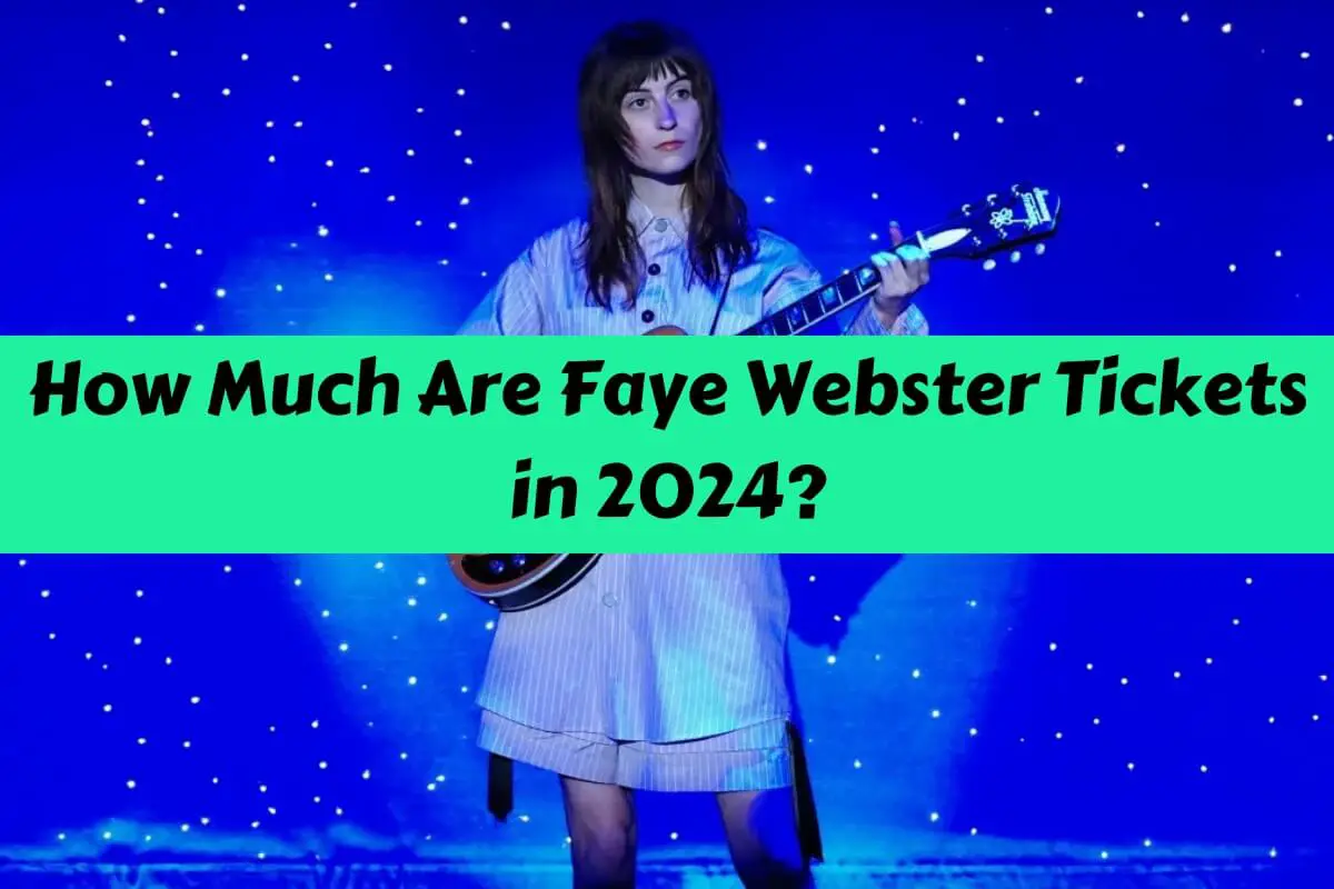 How Much Are Faye Webster Tickets in 2024