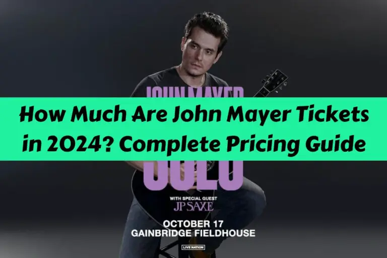 How Much Are John Mayer Tickets in 2024? Complete Pricing Guide