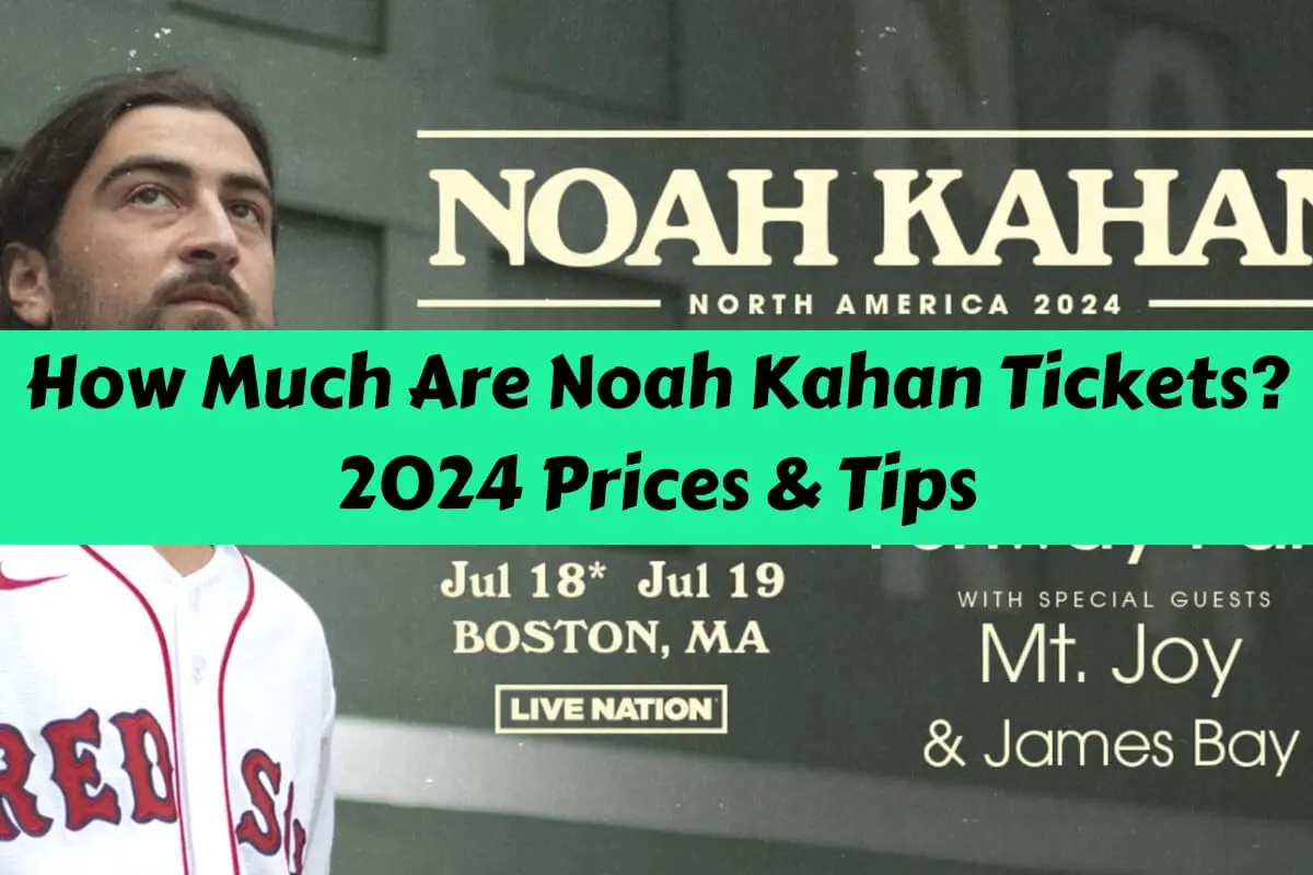 How Much Are Noah Kahan's Tickets