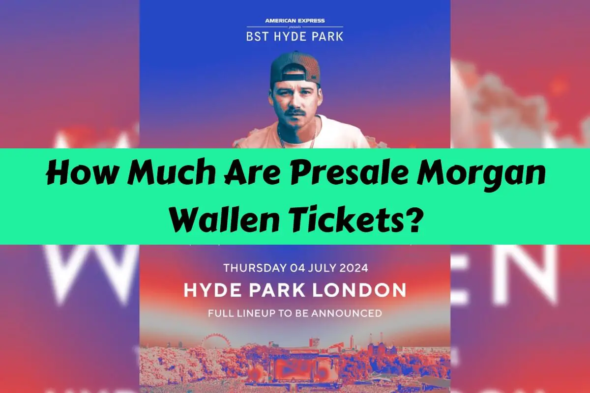How Much Are Presale Morgan Wallen Tickets