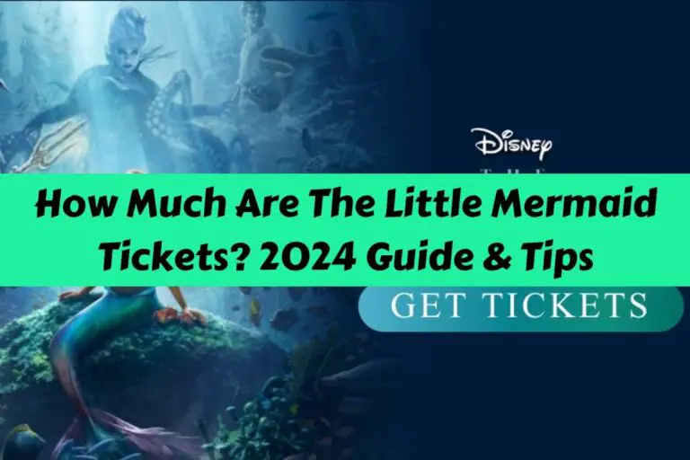 How Much Are The Little Mermaid Tickets? 2024 Guide & Tips