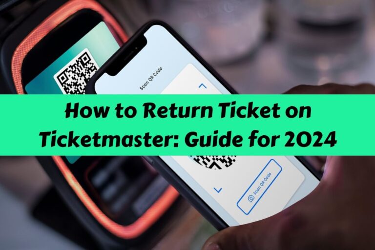 How To Refund Tickets On Ticketmaster: Complete Guide 2024