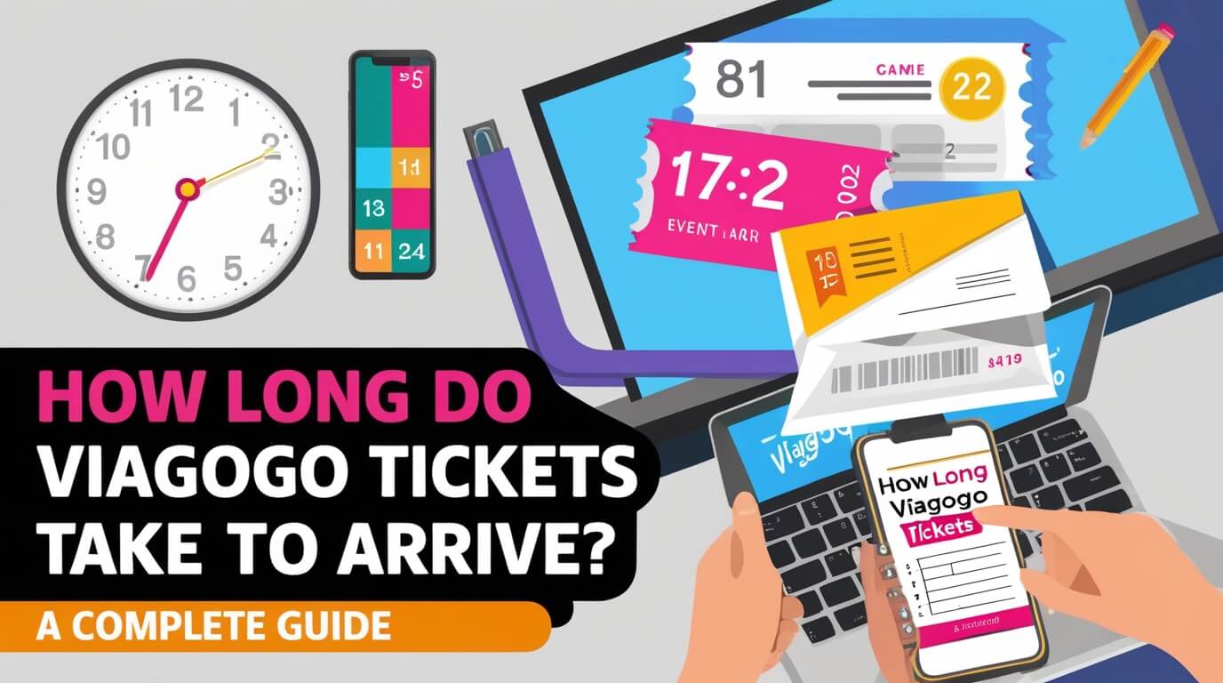 How Long Do Viagogo Tickets Take to Arrive