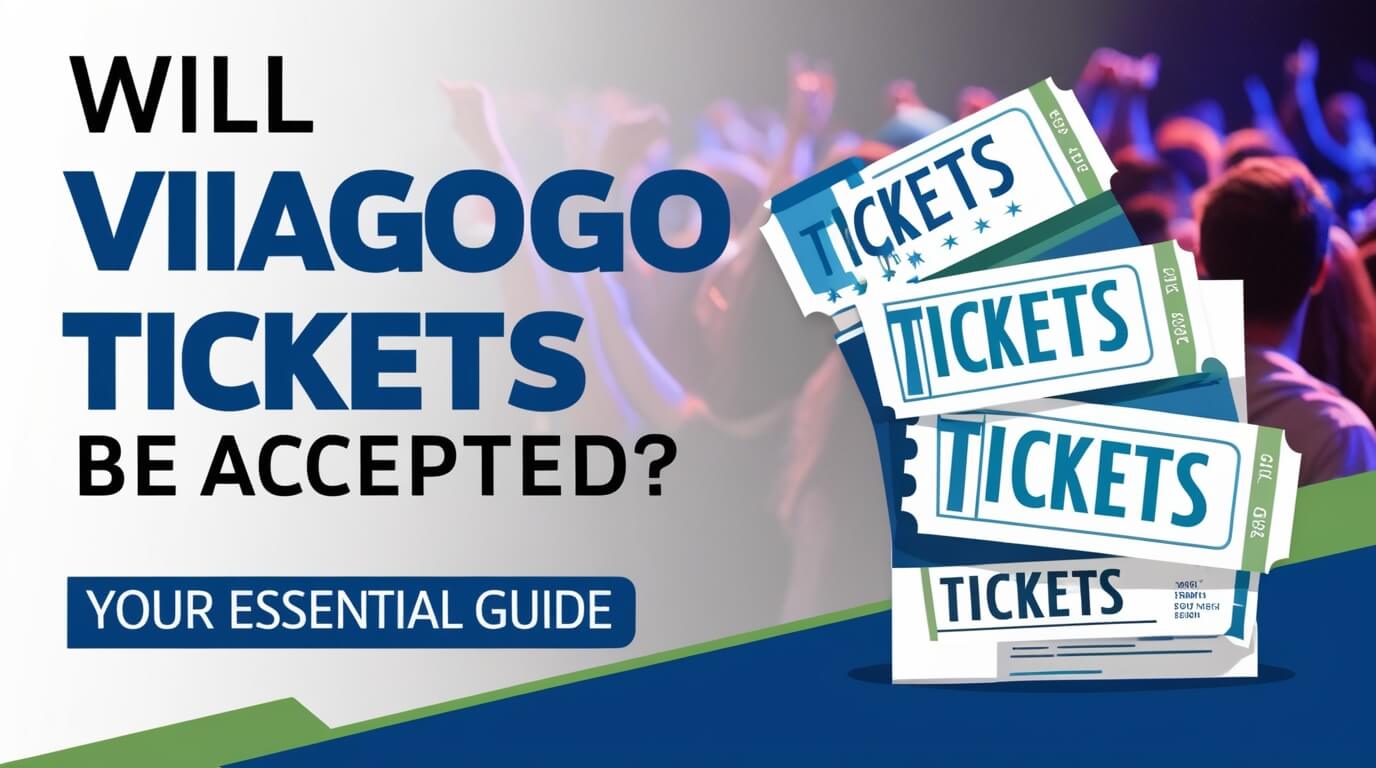 Will Viagogo Tickets Be Accepted