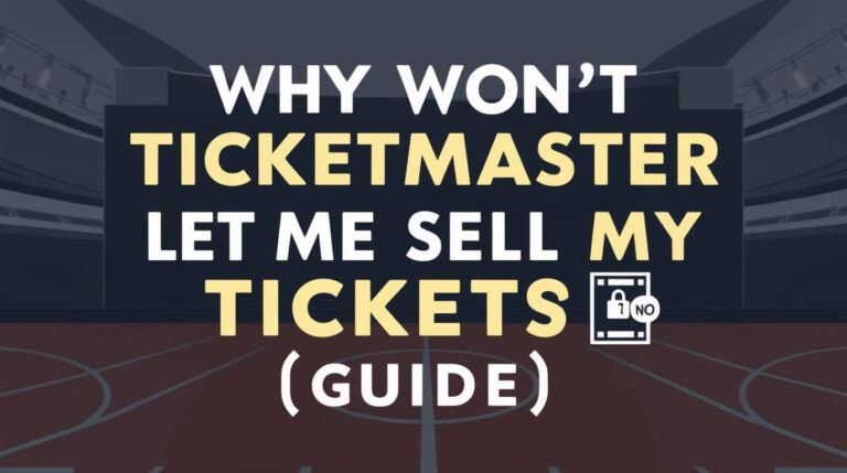 Why Won't Ticketmaster Let Me Sell My Tickets