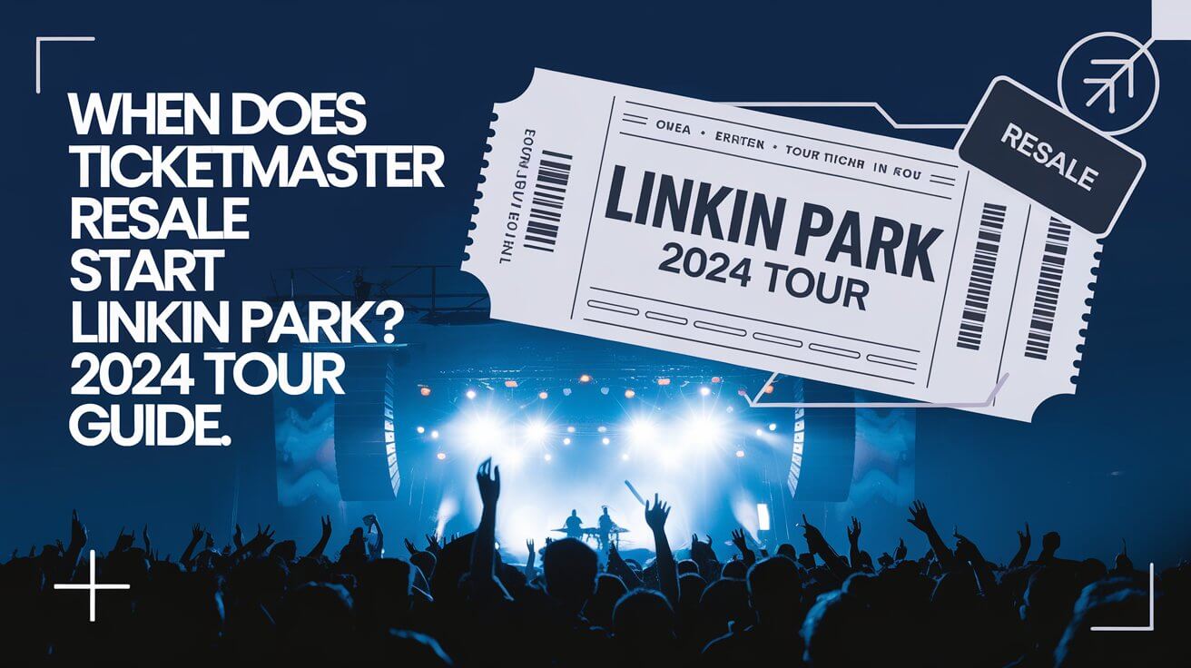 When Does Ticketmaster Resale Start Linkin Park