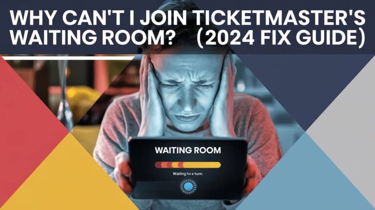 Why Can't I Join Ticketmaster's Waiting Room